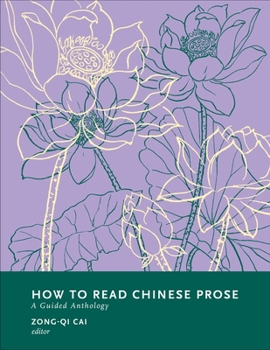 How to Read Chinese Prose: A Guided Anthology - Book  of the How to Read Chinese Literature