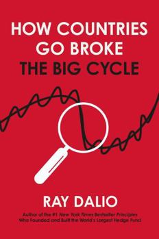 Hardcover How Countries Go Broke: Principles for Navigating the Big Debt Cycle, Where We Are Headed, and What We Should Do Book