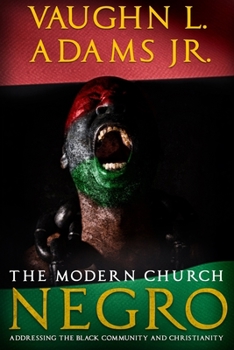 Paperback The Modern Church Negro: Addressing the Black Community and Christianity Book