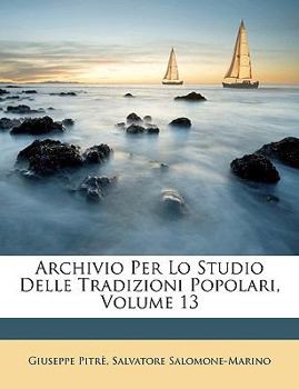 Paperback Archivio Per Lo Studio Delle Tradizioni Popolari, Volume 13 Book