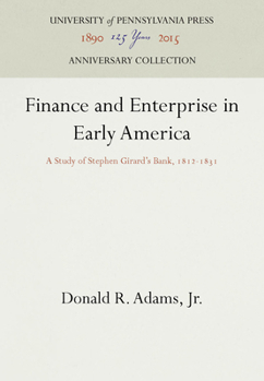 Hardcover Finance and Enterprise in Early America: A Study of Stephen Girard's Bank, 1812-1831 Book