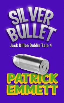 Silver Bullet - Book #4 of the Jack Dillon Dublin Tales