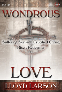 Paperback Wondrous Love: Suffering Servant, Crucified Christ, Risen Redeemer Book