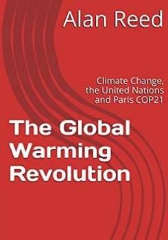 Paperback The Global Warming Revolution: Climate Change, the United Nations and Paris COP21 Book