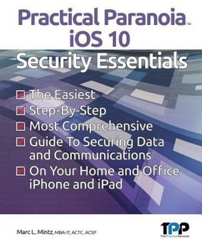 Paperback Practical Paranoia: iOS 10 Security Essentials Book