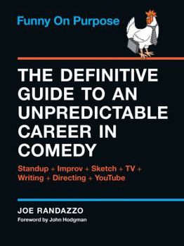 Paperback Funny on Purpose: The Definitive Guide to an Unpredictable Career in Comedy: Standup + Improv + Sketch + TV + Writing + Directing + Yout Book