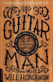 Paperback Guitar Man: A Six-String Odyssey, or, You Love that Guitar More than You Love Me Book