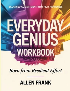 Balanced Commitment Into Rich Awareness Everyday Genius: Born From Resilient Effort
