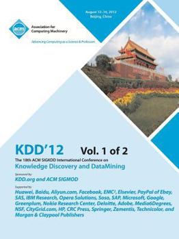 Paperback Kdd12: The 18th ACM SIGKDD International Conference on Knowledge Discovery and DataMining V1 Book