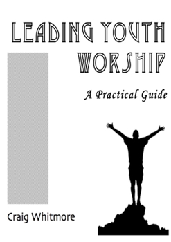 Paperback Leading Youth Worship: A Practical Guide Book