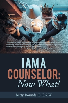 Paperback I Am a Counselor: Now What! Book