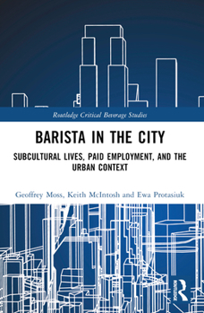 Paperback Barista in the City: Subcultural Lives, Paid Employment, and the Urban Context Book