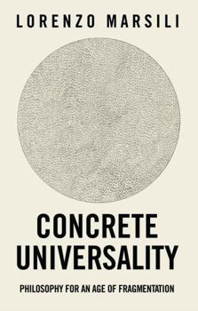 Paperback Concrete Universality: Philosophy for an Age of Fragmentation Book