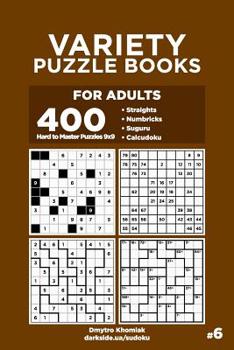 Paperback Variety Puzzle Books for Adults - 400 Hard to Master Puzzles 9x9: Straights, Numbricks, Suguru, Calcudoku (Volume 6) Book
