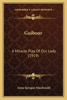 Paperback Guibour: A Miracle Play Of Our Lady (1919) Book