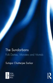 Hardcover The Sundarbans: Folk Deities, Monsters and Mortals Book