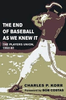 Paperback The End of Baseball as We Knew It: The Players Union, 1960-81 Book