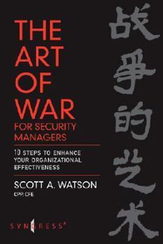Paperback The Art of War for Security Managers: 10 Steps to Enhancing Organizational Effectiveness Book