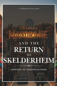 Charles Mandrake and the Return to Skelderheim: A Skelderheim Book Series