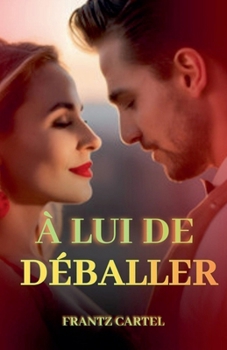 À lui de déballer (French Edition)