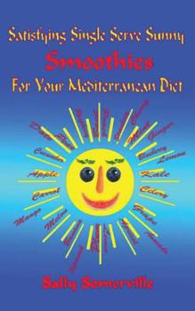 Paperback Satisfying Single Serve Sunny Smoothies for Your Mediterranean Diet Book
