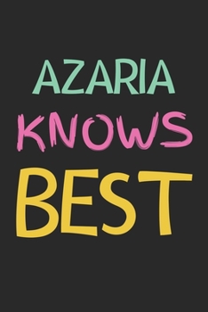 Azaria Knows Best: Lined Journal, 120 Pages, 6 x 9, Azaria Personalized Name Notebook Gift Idea, Black Matte Finish (Azaria Knows Best Journal)