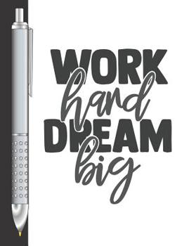 Paperback Work Hard Dream Big: Move Towards Your Goal College Ruled Composition Writing Notebook For School And Work Book