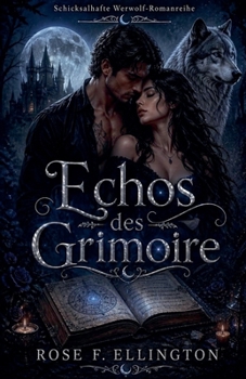 Echos des Grimoire (Schicksalhafte Werwolf-Romanreihe) (German Edition)