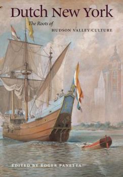 Hardcover Dutch New York: The Roots of Hudson Valley Culture Book