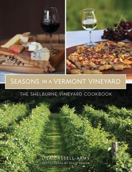 Seasons in a Vermont Vineyard: The Shelburne Vineyard Cookbook - Book  of the American Palate
