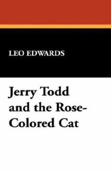 Jerry Todd and the Rose-Colored Cat - Book #2 of the Jerry Todd