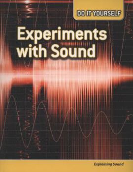 Experiments with Sound: Explaining Sound - Book  of the Do it Yourself