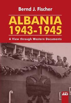 Paperback Albania 1943-1945: A view through western documents Book