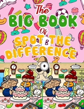Paperback The Big Book of Spot the Difference: Over 30 Pictures Puzzles, Search & Find Fun For Kids Ages 4-8, 6-8, 8-12 Book
