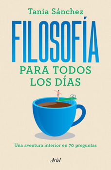 Paperback Filosofía Para Todos Los Días: Una Aventura Interior En 70 Preguntas / Philosophy for Everyday Life [Spanish] Book