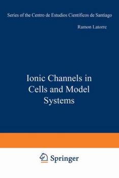 Paperback Ionic Channels in Cells and Model Systems Book