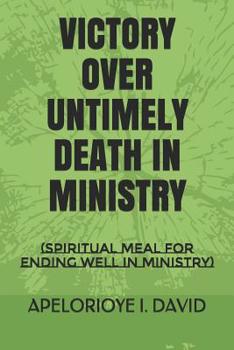 VICTORY OVER UNTIMELY DEATH IN MINISTRY: