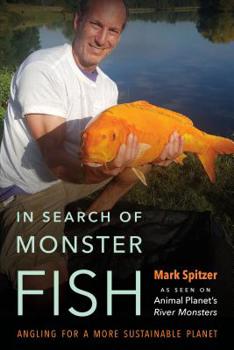 Hardcover In Search of Monster Fish: Angling for a More Sustainable Planet Book
