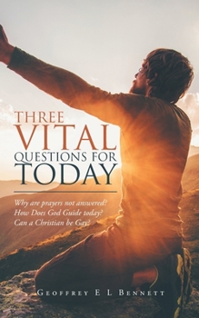 Paperback Three Vital Questions for Today: Why Are Prayers Not Answered? How Does God Guide Today? Can a Christian Be Gay? Book
