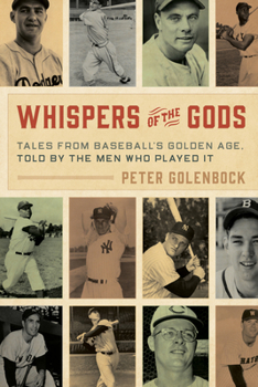 Hardcover Whispers of the Gods: Tales from Baseball's Golden Age, Told by the Men Who Played It Book