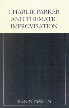 Paperback Charlie Parker and Thematic Improvisation Book
