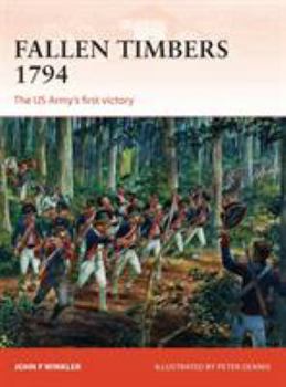 Fallen Timbers 1794 - Book #256 of the Osprey Campaign