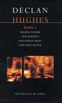 Paperback Hughes Plays:1: Digging for Fire; New Morning; Halloween Night; Love and a Bottle Book