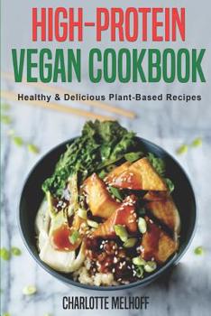 Paperback High-Protein Vegan Cookbook - Healthy & Delicious Plant Based Recipes Book