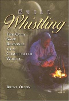 Paperback Still Whistling: The Only Sane Response to a Complicated World Book