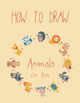Paperback How to Draw Animals for Kids: Easy Techniques and Step-by-Step Drawings for Kids Book