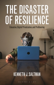 Paperback The Disaster of Resilience: Education, Digital Privatization, and Profiteering Book