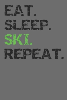 Paperback Eat Sleep Ski Repeat: Skiing Notebook College Ruled Lined Book