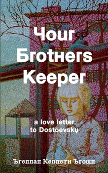 Paperback Your Brothers Keeper: A Love Letter to Dostoevsky Book