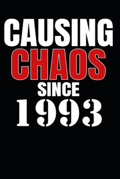 Causing Chaos Since 1993: Birth Year Lined Journal Notebook